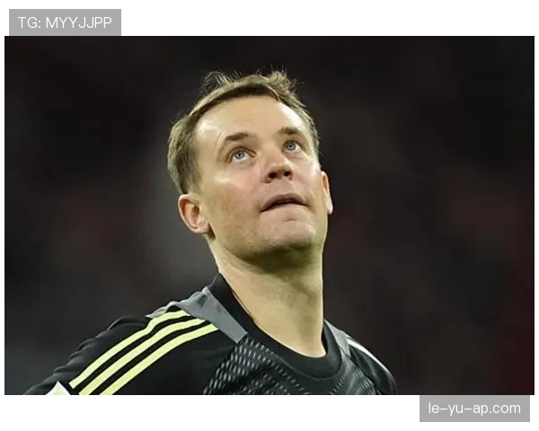 诺伊尔再现巅峰，力助球队关键战取胜